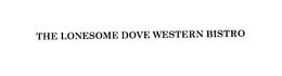 THE LONESOME DOVE WESTERN BISTRO