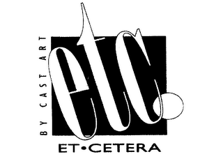 ETC. ET-CETERA BY CAST ART