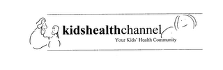 KIDSHEALTHCHANNEL YOUR KIDS' HEALTH COMMUNITY