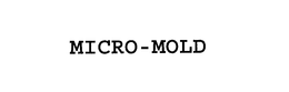 MICRO-MOLD