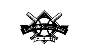 LOUISVILLE SLUGGER FIELD