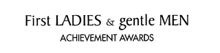 FIRST LADIES & GENTLE MEN ACHIEVEMENT AWARDS
