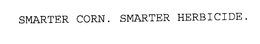 SMARTER CORN. SMARTER HERBICIDE.