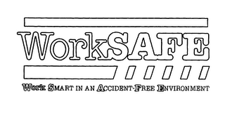 WORKSAFE WORK SMART IN AN ACCIDENT-FREE ENVIRONMENT