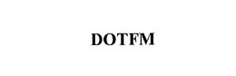 DOTFM