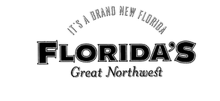 FLORIDA'S GREAT NORTHWEST IT'S A BRAND NEW FLORIDA