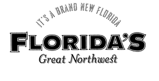 FLORIDA'S GREAT NORTHWEST IT'S A BRAND NEW FLORIDA