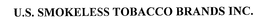 U.S. SMOKELESS TOBACCO BRANDS INC.