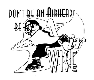 DON'T BE AN AIRHEAD BE AIR WISE