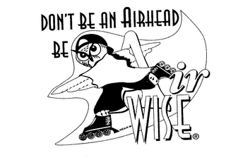 DON'T BE AN AIRHEAD BE AIRWISE