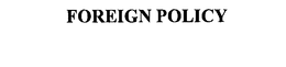 FOREIGN POLICY