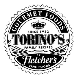 TORINO'S GOURMET FOODS SINCE 1932 FAMILY RECIPES BY FLETCHER'S FINE FOODS