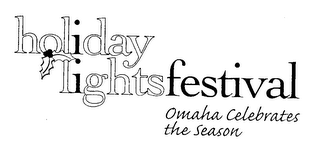 HOLIDAY LIGHTS FESTIVAL OMAHA CELEBRATES THE SEASON