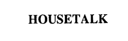 HOUSETALK