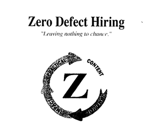 Z CONTENT IMMEDIATE IMPACT PRACTICAL ZERO DEFECT HIRING "LEAVING NOTHING TO CHANCE."