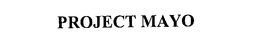 PROJECT MAYO