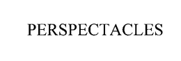 PERSPECTACLES