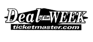 DEAL OF THE WEEK TICKETMASTER.COM