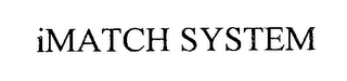 IMATCH SYSTEM