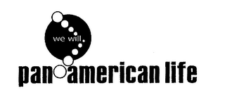 PAN AMERICAN LIFE WE WILL