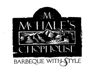 M MCHALE'S CHOPHOUSE BARBEQUE WITH STYLE