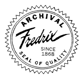 ARCHIVAL FREDRIX SINCE 1868 SEAL OF QUALITY