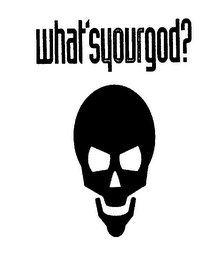 WHAT'S YOUR GOD?