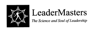 LEADERMASTERS THE SCIENCE AND SOUL OF LEADERSHIP