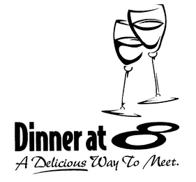 DINNER AT 8 A DELICIOUS WAY TO MEET.