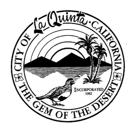 CITY OF LA QUINTA THE GEM OF THE DESERT CALIFORNIA INCORPORATED 1982