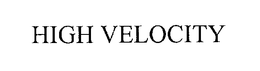 HIGH VELOCITY