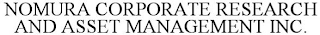 NOMURA CORPORATE RESEARCH AND ASSET MANAGEMENT INC.