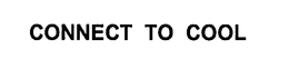 CONNECT TO COOL