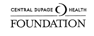 CENTRAL DUPAGE HEALTH FOUNDATION