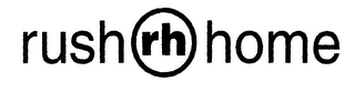 RUSH RH HOME