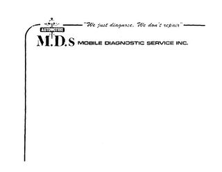 AUTOMOTIVE M.D.S MOBILE DIAGNOSTIC SERVICE INC. "WE JUST DIAGNOSE.  WE DON'T REPAIR"