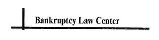 BANKRUPTCY LAW CENTER