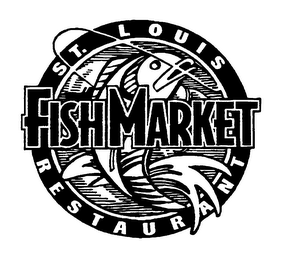 ST. LOUIS FISH MARKET RESTAURANT