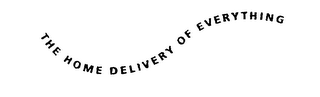 THE HOME DELIVERY OF EVERYTHING