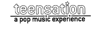 TEENSATION A POP MUSIC EXPERIENCE