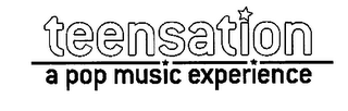 TEENSATION A POP MUSIC EXPERIENCE