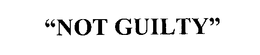 "NOT GUILTY"
