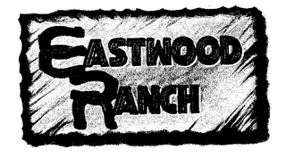 EASTWOOD RANCH