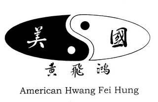 AMERICAN HWANG FEI HUNG