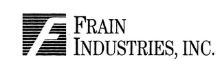 F FRAIN INDUSTRIES, INC.