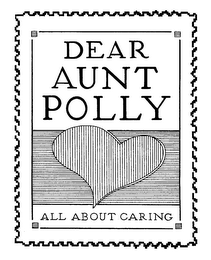 DEAR AUNT POLLY ALL ABOUT CARING