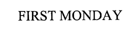 FIRST MONDAY