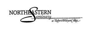 NORTHEASTERN SEMINARY AT ROBERTS WESLEYAN COLLEGE