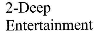 2-DEEP ENTERTAINMENT