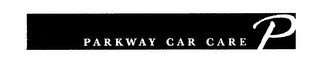 PARKWAY CAR CARE P